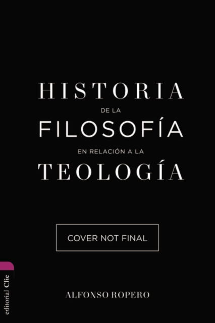 Cover for Ropero Alfonso Ropero · Historia de la filosofia con relacion con la teologia (Paperback Book) (2022)