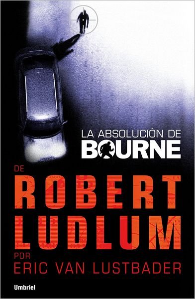 Cover for Eric Van Lustbader · La Absolucion De Bourne (Paperback Book) [Spanish, Tra edition] (2012)
