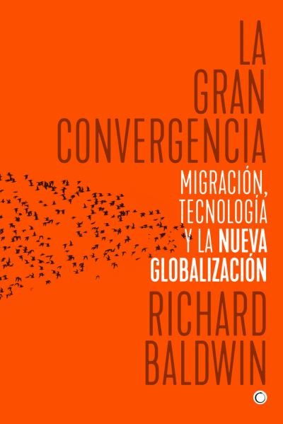 Cover for Richard Baldwin · La Gran Convergencia (Pocketbok) (2022)
