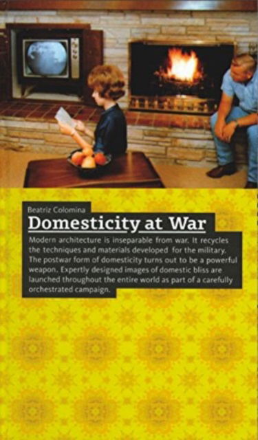 Cover for Beatriz Colomina · Domesticity at War (Hardcover Book) (2015)