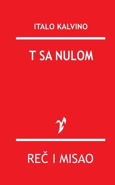 T Sa Nulom - Italo Kalvino - Books - Rad - 9788609007118 - October 14, 2015