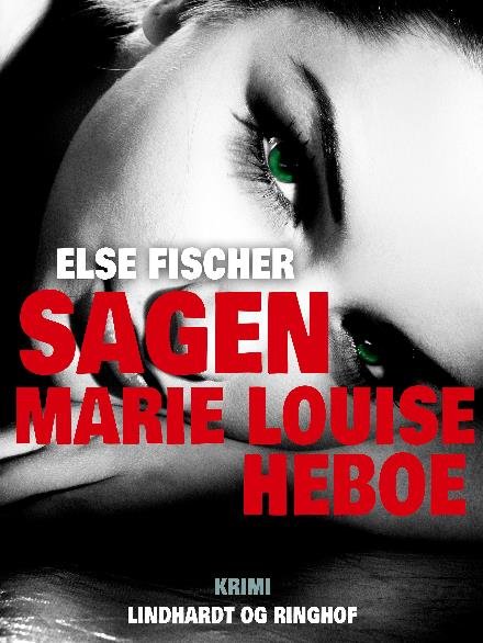 Cover for Else Fischer · Sagen Marie Louise Heboe (Sewn Spine Book) [2e uitgave] (2017)