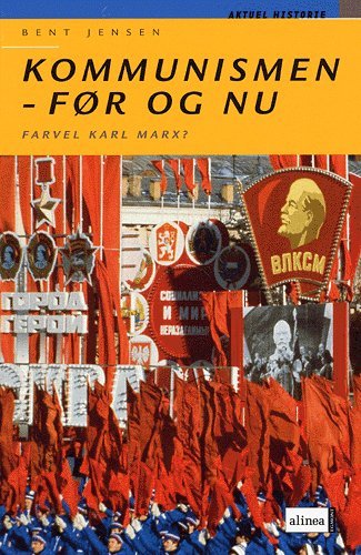 Cover for Bent Jensen · Aktuel historie.: Kommunismen - før og nu (Heftet bok) [1. utgave] (2004)