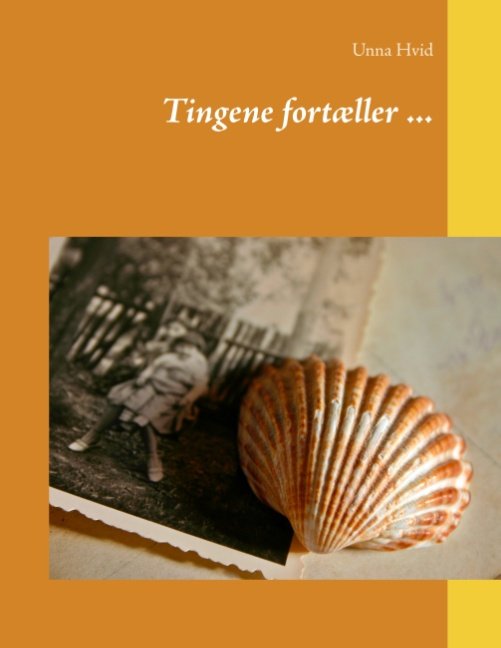 Cover for Unna Hvid · Tingene fortæller ... (Paperback Book) [1th edição] (2019)