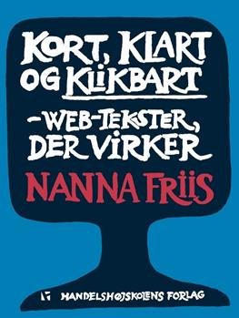 Nanna Friis · Kort, klart og klikbart (Sewn Spine Book) [1st edition] (2012)