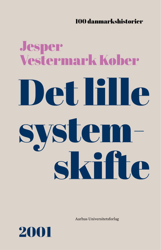 100 Danmarkshistorier 60: Det lille systemskifte - Jesper Vestermark Køber - Kirjat - Aarhus Universitetsforlag - 9788772198118 - torstai 11. elokuuta 2022