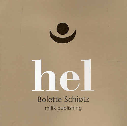 Hel - Bolette Schiøtz - Books - milik publishing - 9788791359118 - March 1, 2006