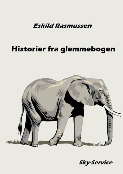 Cover for Eskild Rasmussen · Historier fra glemmebogen (Bog) (2020)