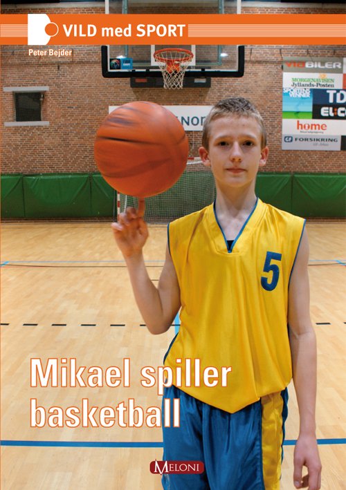 Cover for Peter Bejder · Vild med sport: Mikael spiller basketball (Gebundesens Buch) [1. Ausgabe] [Indbundet] (2009)