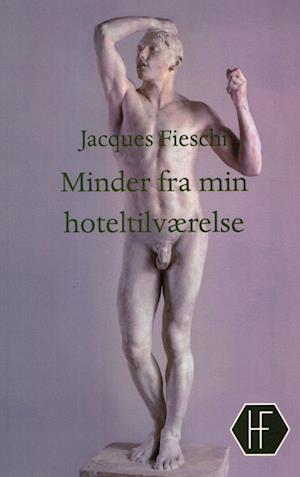 Cover for Jacques Fieschi · Minder fra min hoteltilværelse (Sewn Spine Book) [1º edição] (2023)