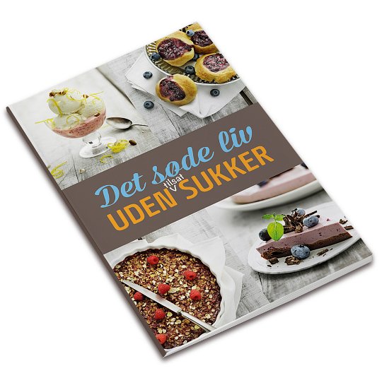 Cover for Ida Lerche Sørensen Carl Bjarne Mikkelsen · Det søde liv uden tilsat sukker (Taschenbuch) (2013)