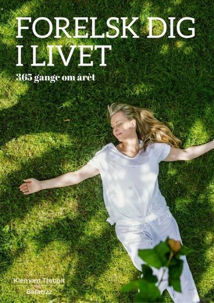 Cover for Klement Trabolt · Forelsk dig i livet – 365 gang om året (Paperback Bog) [1. udgave] (2016)