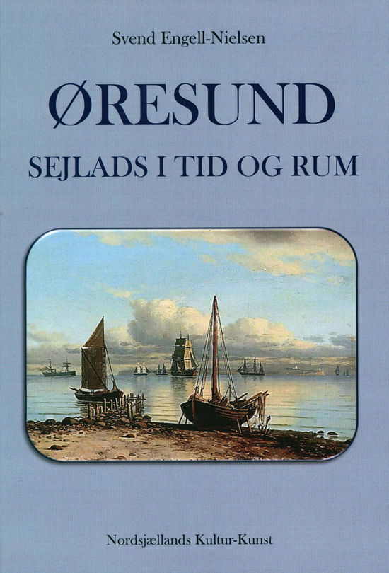 Cover for Svend Engell-Nielsen · Øresund - Sejlads I Tid og Rum (Bound Book) [1st edition] (2018)