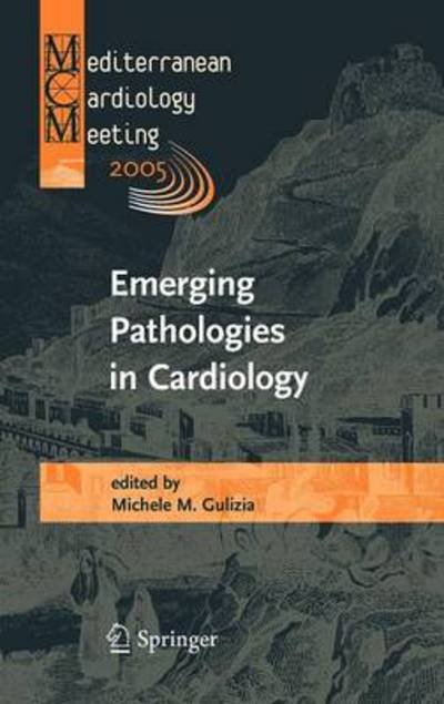 Michele Gulizia · Emerging Pathologies in Cardiology: Proceedings of the Mediterranean Cardiology Meeting 2005 (Hardcover bog) [2005 edition] (2005)