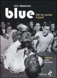 Cover for Eric Nisenson · Blue. Chi Ha Ucciso Il Jazz? (Book)