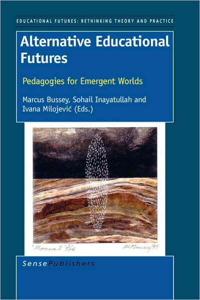 Cover for Ivana Milojevic · Alternative Educational Futures: Pedagogies for Emergent Worlds - Educational Futures (Paperback Book) (2008)