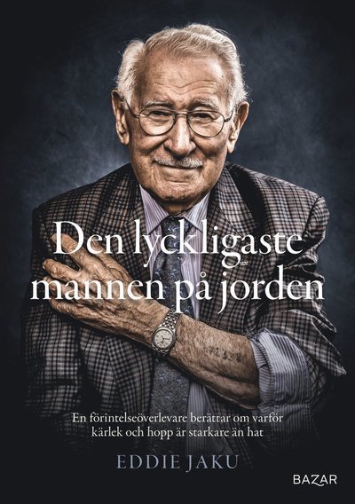 Cover for Eddie Jaku · Den lyckligaste mannen på jorden : En förintelseöverlevare berättar om varf (Paperback Book) (2022)