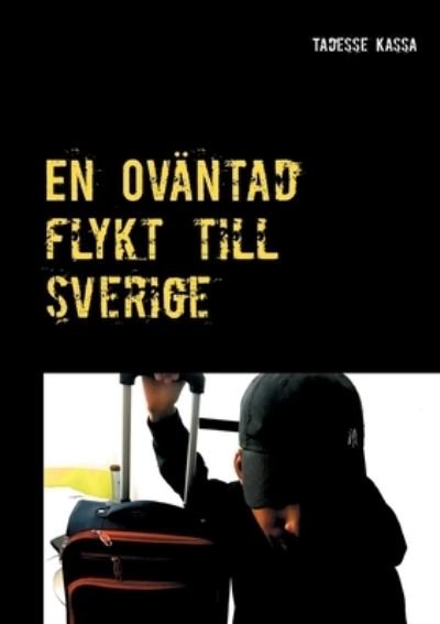 Cover for Tadesse Kassa · En oväntad flykt till Sverige (Bog) (2021)
