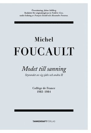 Modet till sanning : styrandet av sig själv och andra II - Michel Foucault - Bøker - Tankekraft Förlag - 9789186273118 - 10. mai 2015