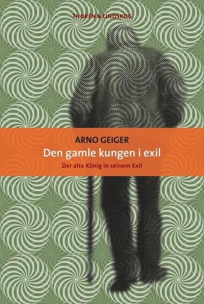 Cover for Arno Geiger · Den gamle kungen i exil (Book) (2015)