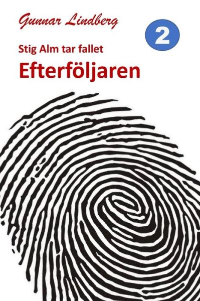 Cover for Gunnar Lindberg · Stig Alm tar fallet: Efterföljaren (Book) (2018)