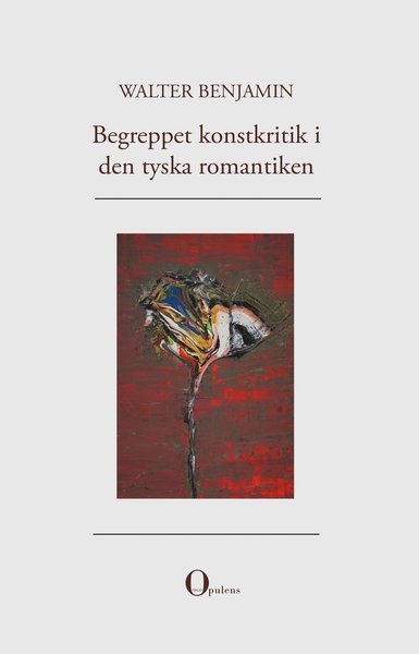 Begreppet konstkritik i den tyska romantiken - Walter Benjamin - Livros - Opulens förlag - 9789198421118 - 11 de dezembro de 2017
