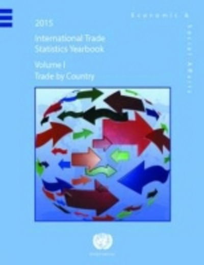 Cover for United Nations: Department of Economic and Social Affairs: Statistics Division · 2015 international trade statistics yearbook: Vol. 1: Trade by country - 2015 international trade statistics yearbook (Paperback Book) (2016)