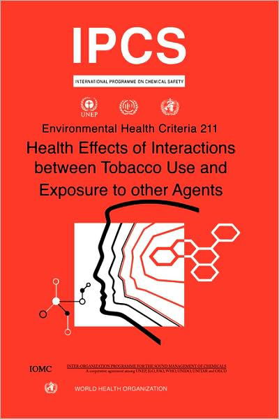 Health Effects of Interactions Between Tobacco Use and Exposure to Other Agents: Environmental Health Criteria Series No. 211 - Unep - Bøger - World Health Organisation - 9789241572118 - 1999