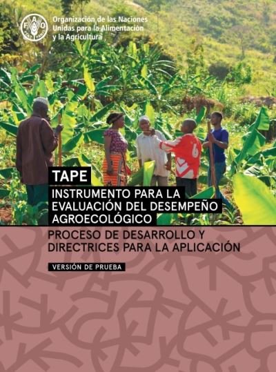 Cover for Food and Agriculture Organization of the United Nations · Instrumento para la evaluacion del desempeno agroecologico (TAPE) - Version de prueba: Proceso de desarrollo y directrices para la aplicacion (Paperback Bog) (2021)