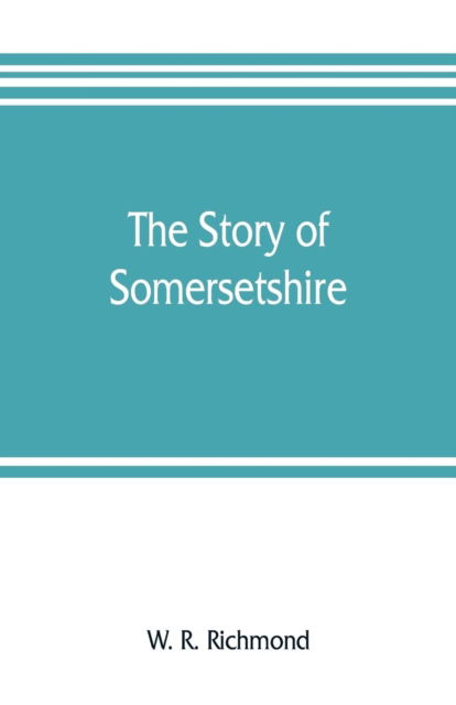 Cover for W R Richmond · The story of Somersetshire (Paperback Book) (2019)