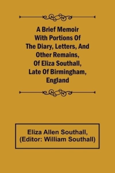 Cover for Eliza Allen Southall · A Brief Memoir with Portions of the Diary, Letters, and Other Remains, of Eliza Southall, Late of Birmingham, England (Paperback Book) (2022)
