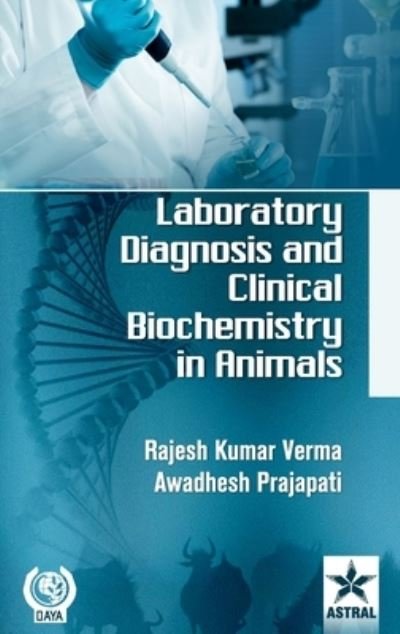 Cover for Awadhesh Prajapati · Laboratory Diagnosis and Clinical Biochemistry in Animals (Gebundenes Buch) (2016)