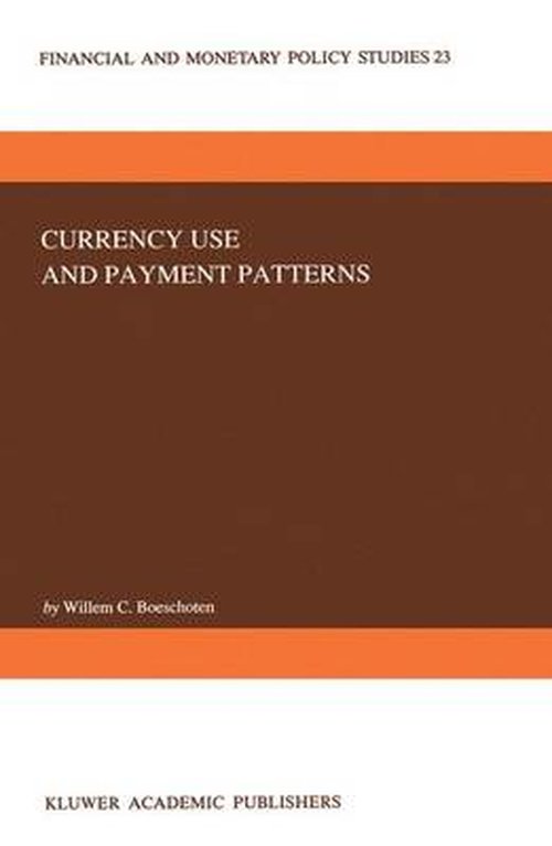 Cover for W.C. Boeschoten · Currency Use and Payment Patterns - Financial and Monetary Policy Studies (Taschenbuch) [1992 edition] (2014)