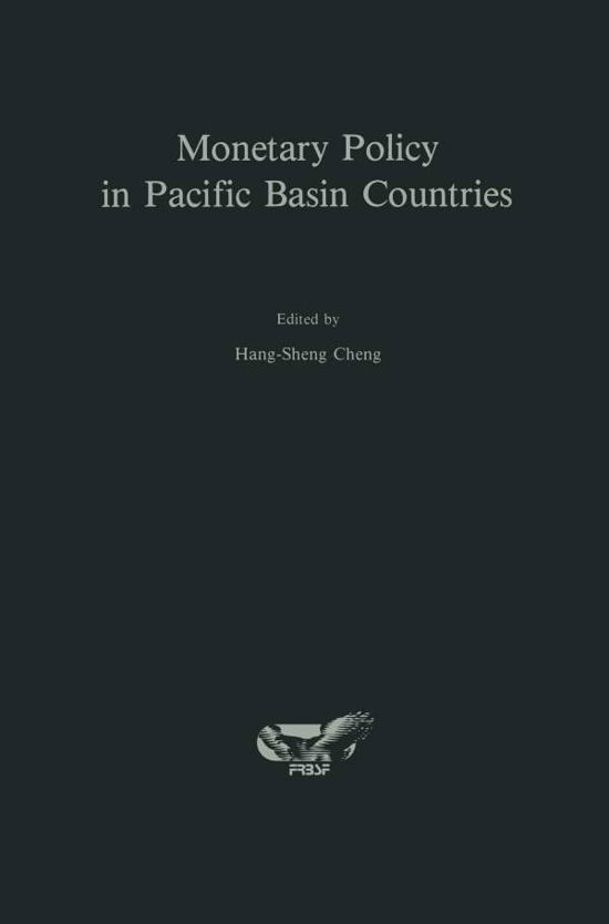Hang-sheng Cheng · Monetary Policy in Pacific Basin Countries: Papers Presented at a Conference Sponsored by the Federal Reserve Bank of San Francisco (Paperback Book) [Softcover reprint of the original 1st ed. 1988 edition] (2011)