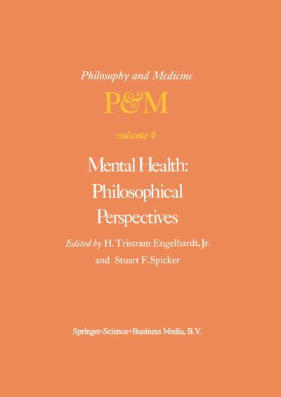 Cover for Engelhardt, H Tristram, Jr. · Mental Health: Philosophical Perspectives: Proceedings of the Fourth Trans-Disciplinary Symposium on Philosophy and Medicine Held at Galveston, Texas, May 16-18, 1976 - Philosophy and Medicine (Paperback Bog) [Softcover reprint of the original 1st ed. 1978 edition] (2013)