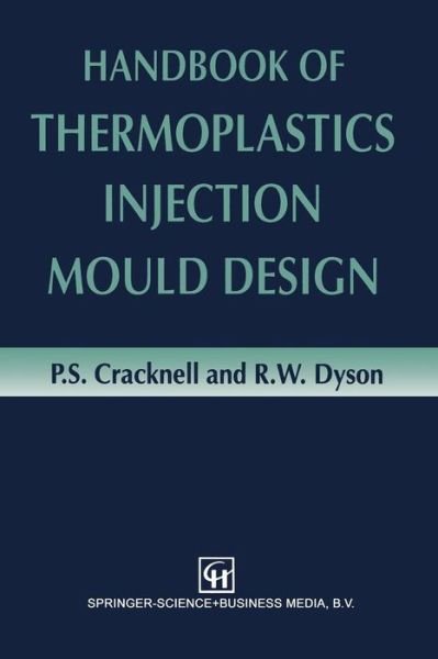 P.S. Cracknell · Handbook of Thermoplastics Injection Mould Design (Paperback Book) [Softcover reprint of the original 1st ed. 1993 edition] (2014)