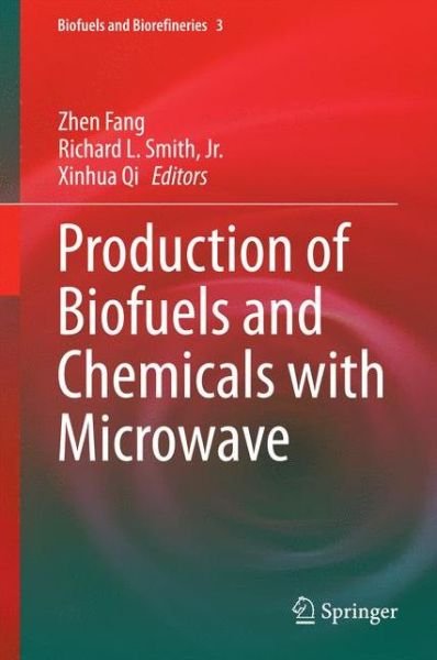 Cover for Zhen Fang · Production of Biofuels and Chemicals with Microwave - Biofuels and Biorefineries (Gebundenes Buch) [2015 edition] (2014)