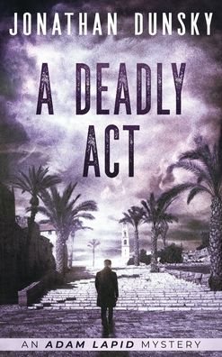 Cover for Jonathan Dunsky · A Deadly Act (Hardcover Book) (2021)
