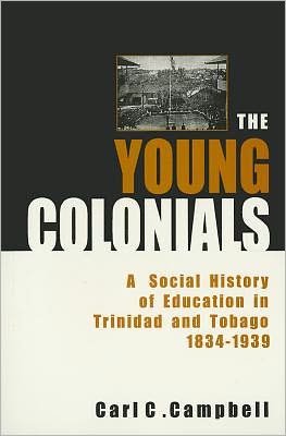 Cover for Carl Campbell · The Young Colonials: A Social History of Education in Trinidad and Tobago 1834-1939 (Taschenbuch) (2000)