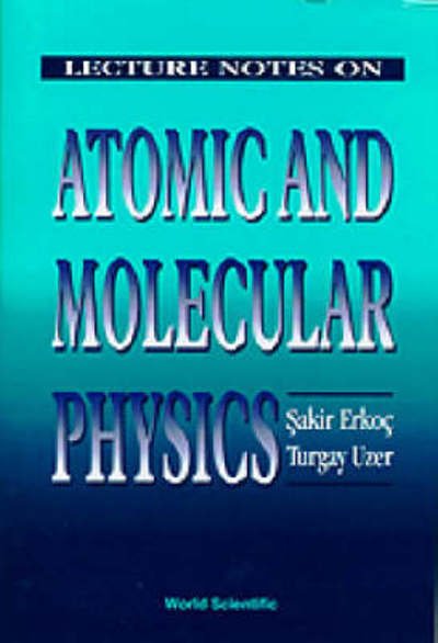 Cover for Erkoc, Sakir (Middle East Technical Univ, Turkey) · Lecture Notes On Atomic And Molecular Physics (Hardcover bog) (1996)