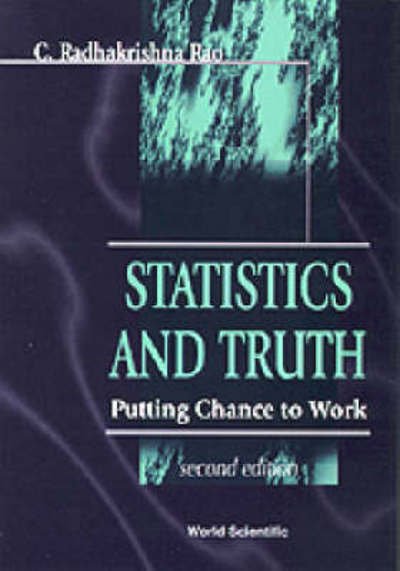 Statistics and Truth: Putting Chance to Work (2nd Edition) - Rao, Calyampudi Radhakrishna (Pennsylvania State Univ, Usa) - Livros - World Scientific Publishing Co Pte Ltd - 9789810231118 - 15 de agosto de 1997