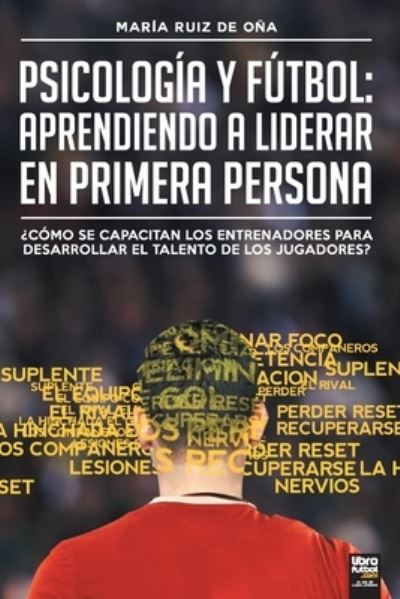 Cover for Maria Ruiz de Ona · Psicologia y futbol, aprendiendo a liderar en primera persona (Paperback Book) (2020)