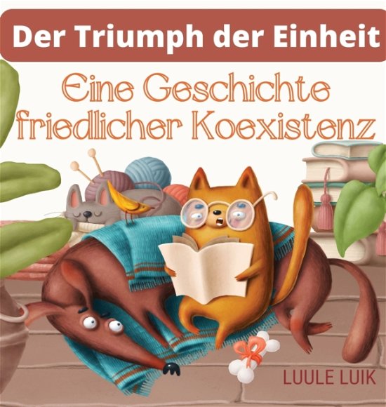Cover for Luule Luik · Der Triumph der Einheit: Eine Geschichte friedlicher Koexistenz (Innbunden bok) (2023)