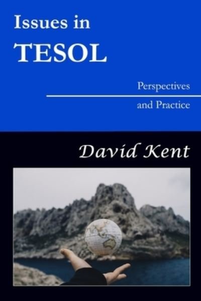 Cover for David Kent · Issues in TESOL: Perspectives and Practice - Issues in Tesol (Paperback Bog) (2021)