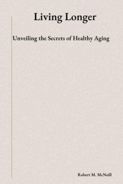 Cover for Amazon Digital Services LLC - Kdp · Living Longer (Paperback Book) (2023)