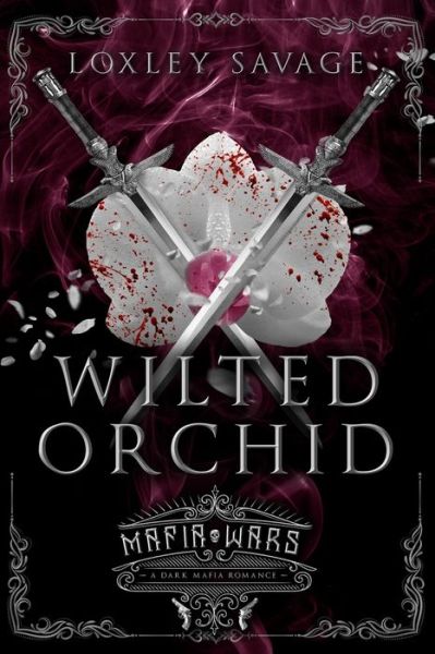 Cover for Loxley Savage · Wilted Orchid: A Dark Mafia Romance (Paperback Book) (2022)