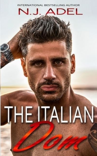 Cover for N J Adel · The Italian Dom: Mafia Enemies to Lovers Arranged Marriage Age Gap Romance - Forbidden Cruel Italians (Paperback Book) (2021)