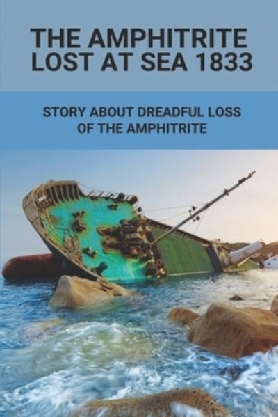 Cover for Neal Britnell · The Amphitrite Lost At Sea 1833 (Pocketbok) (2021)