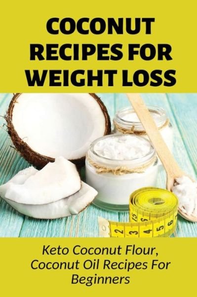 Cover for China America · Coconut Recipes For Weight Loss (Paperback Book) (2021)