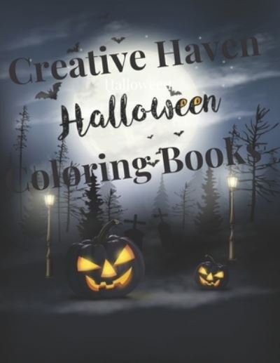 Creative Haven Halloween Coloring Books - Mb Caballero - Libros - Independently Published - 9798552704118 - 25 de octubre de 2020